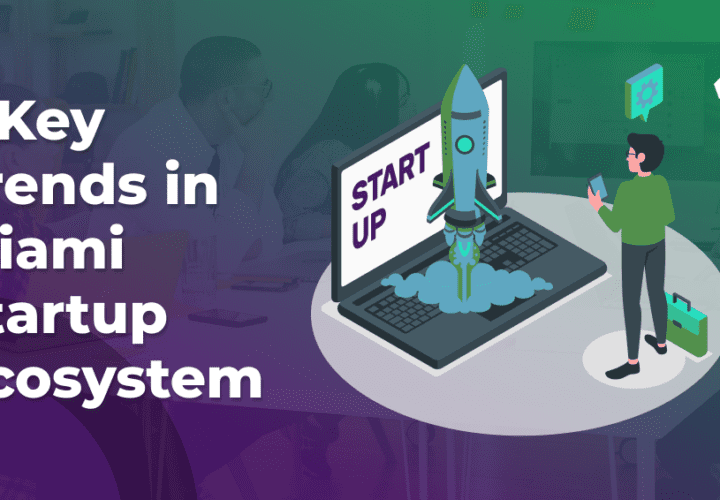 5 key trends in miami startup ecosystem
