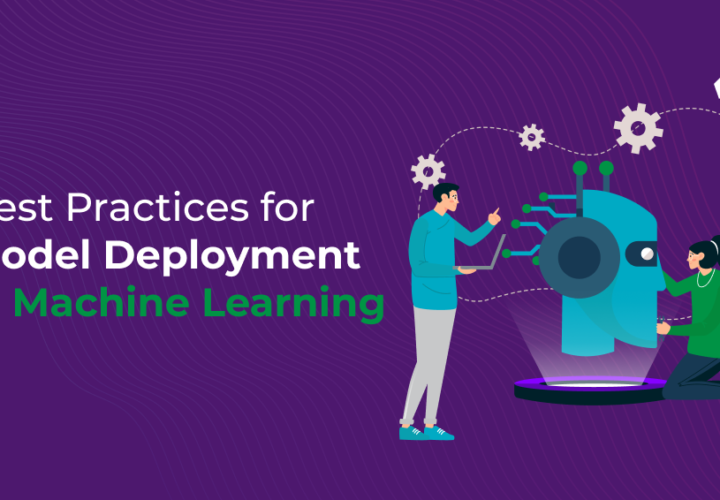 Best Practices for Model Deployment in Machine Learning