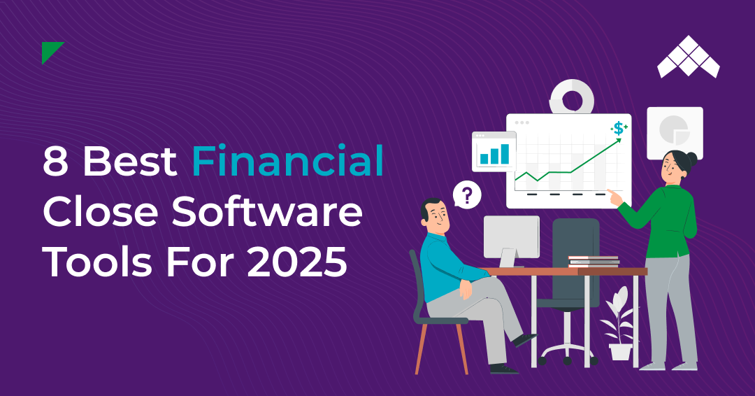 8 Best Financial Close Software Tools For 2025