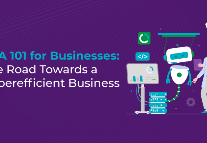 RPA 101 for Businesses: The RoadTowards a Hyper efficient Business
