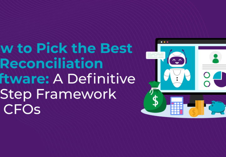 How to Pick the Best AI Reconciliation Software - A Definitive 10-Step Framework for CFOs