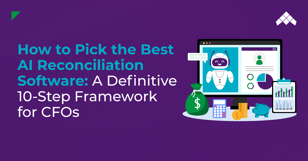 How to Pick the Best AI Reconciliation Software - A Definitive 10-Step Framework for CFOs