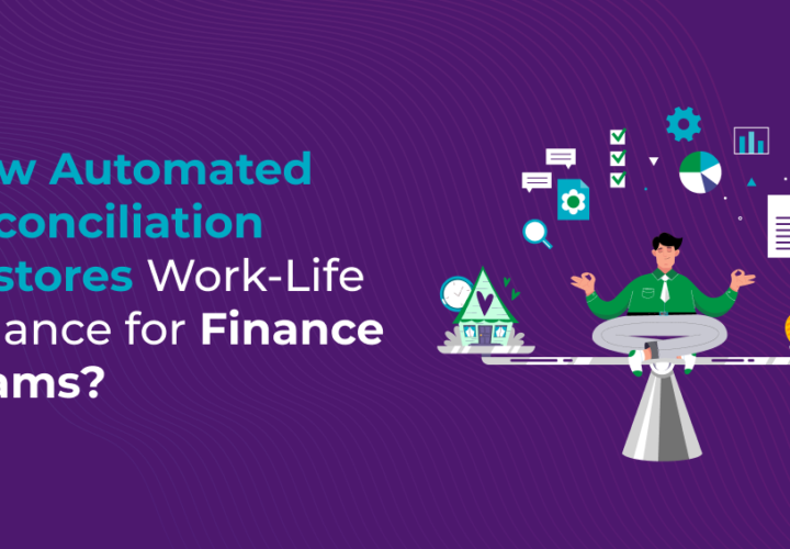 How Automated Reconciliation Restores Work-Life Balance for Finance Teams?