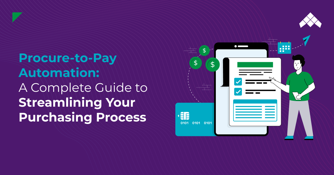 Procure-to-Pay Automation: A Complete Guide to Streamlining Your Purchasing Process