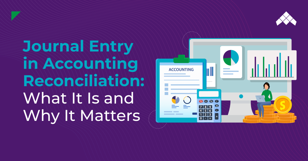 Journal Entry in Accounting Reconciliation_ What It Is and Why It Matters